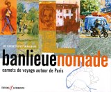 Banlieue nomade : Carnets de voyage autour de Paris